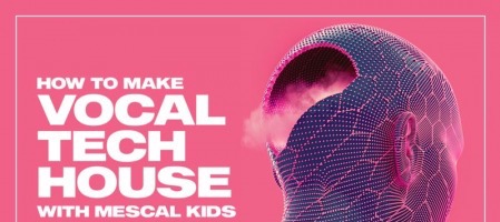 Sonic Academy How To Make Vocal Tech House with Mescal Kids TUTORiAL